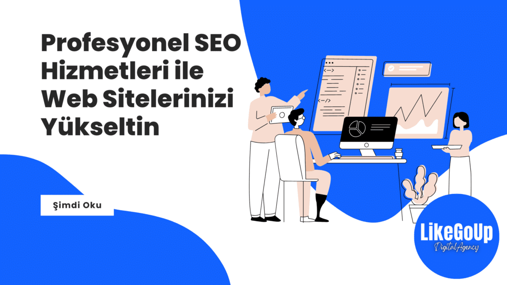 Profesyonel SEO Hizmetleri ile Web Sitelerinizi Yükseltin