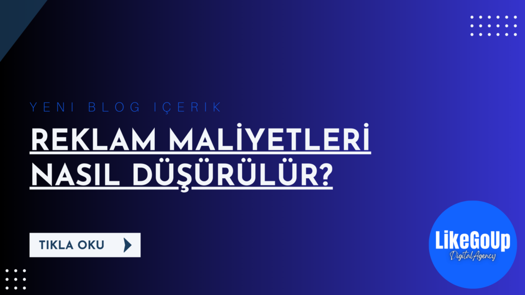 reklam maliyetleri nasıl düşürülür